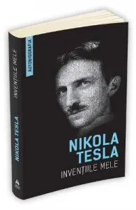 Inventiile mele de Nikola Tesla