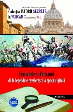 Istorii secrete Vol.50: Cruciadele si Vaticanul