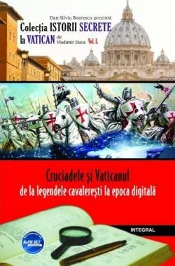 Istorii secrete Vol.50: Cruciadele si Vaticanul de Vladimir Duca
