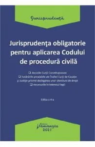 Jurisprudenta obligatorie pentru aplicarea Codului de procedura civila. Act. 04.01.2021