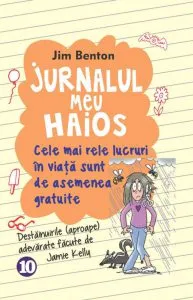 Jurnalul meu haios. Cele mai rele lucruri in viata sunt de asemenea gratuite, Vol. 10 de Jim Benton