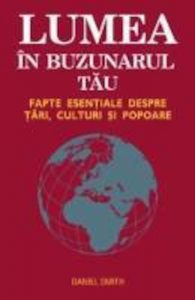 Lumea in buzunarul tau - Fapte esentiale despre tari, culturi si popoare