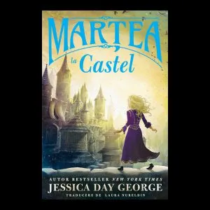 Martea la castel de Jessica Day George