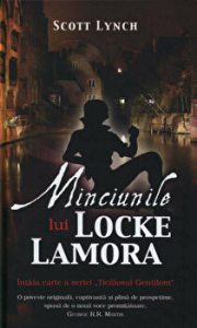 Minciunile lui Locke Lamora. Intaia carte a seriei Ticalosul Gentilom