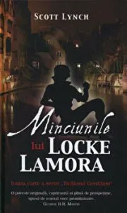 Minciunile lui Locke Lamora. Intaia carte a seriei Ticalosul Gentilom de Scott Lynch