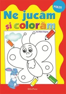 Ne jucăm și colorăm de Ana Maria Grigoras