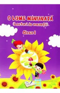 O lume minunata Clasa 1. Lecturi de vacanta de Adina Grigore