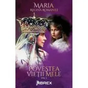 Povestea vietii mele Vol. 1 de Regina Maria