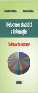 Prelucrarea statistica a informatiei. Indrumar de laborator