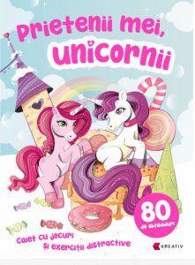 Prietenii mei, unicornii - Caiet cu jocuri si exercitii distractive