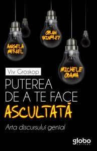 Puterea de a te face ascultata. Arta discursului genial