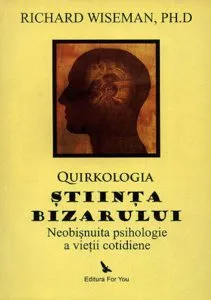 Quirkologia, stiinta bizarului de Richard Wiseman