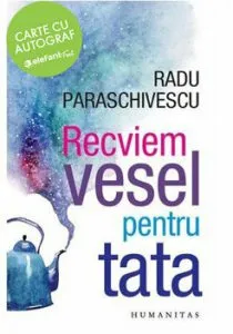 Recviem vesel pentru tata - cu autograf de Radu Paraschivescu