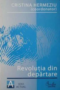 Revolutia din departare de Cristina Hermeziu