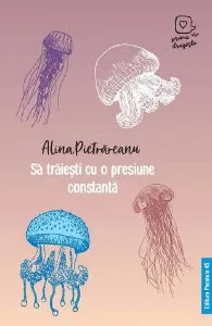 Sa traiesti cu o presiune constanta de Alina Pietrareanu