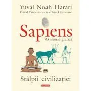 Sapiens. O istorie grafica. Volumul 2. Stalpii civilizatiei de Yuval Noah Harari