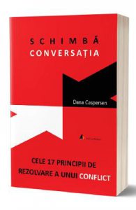 Schimba conversatia. Cele 17 principii de rezolvare a unui conflict