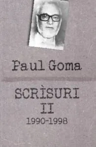 Scrisuri II. 1990-1998 de Paul Goma