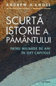 Scurta istorie a Pământului. Patru miliarde de ani în opt capitole