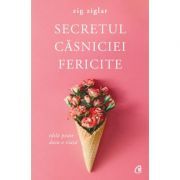 Secretul casniciei fericite. Idila poate dura o viata. Editia a II-a