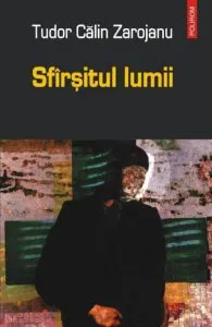 Sfirsitul lumii de Tudor Calin Zarojanu