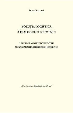 Solutia logistica a dialogului ecumenic de Doru Nastasa