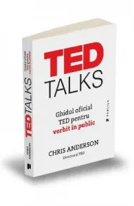TED Talks. Ghidul oficial TED pentru vorbit in public