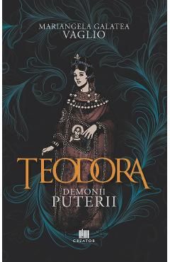 Teodora. Demonii puterii