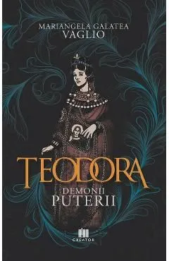 Teodora. Demonii puterii de Mariangela Galatea Vaglio