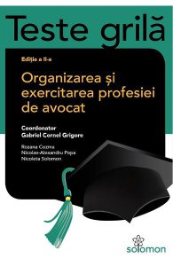Teste grila. Organizarea si exercitarea profesiei de avocat