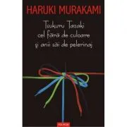 Tsukuru Tazaki cel fara de culoare si anii sai de perelinaj de Haruki Murakami