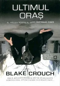 Ultimul oras de Blake Crouch