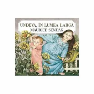 Undeva, in lumea larga de Maurice Sendak