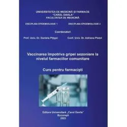 Vaccinarea impotriva gripei sezoniere la nivelul farmaciilor comunitare. Curs pentru farmacisti de Daniela Pitigoi