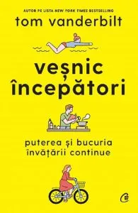 Vesnic incepatori de Tom Vanderbilt