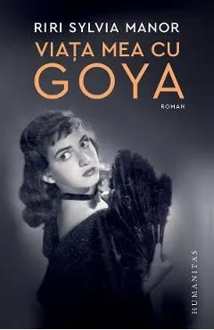 Viata mea cu Goya de Riri Sylvia Manor