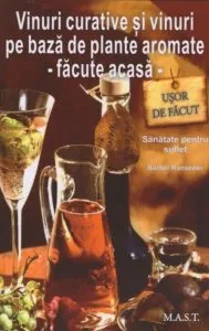 Vinuri curative si vinuri pe baza de plante aromate -facute acasa de Barbel Ranseder