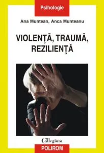 Violenta, trauma, rezilienta de Anca Munteanu