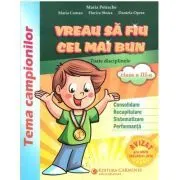 Vreau sa fiu cel mai bun clasa a 3-a. Toate disciplinele (Consolidare, Recapitulare, Sistematizare, Performanta) de Maria Petrache