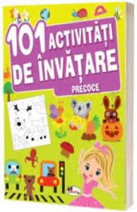 101 Activitati de invatare precoce