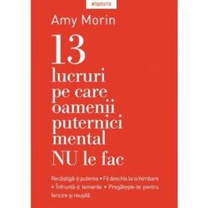 13 lucruri pe care NU le fac oamenii puternici mental