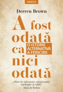 A fost odata ca niciodata. O istorie alternativa a fericirii