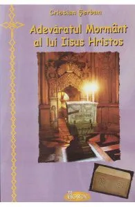 Adevaratul mormant al lui Iisus Hristos de Cristian Serban