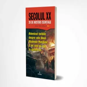 Adevaruri teribile despre cele doua Razboaie Mondiale si cei care au stat in spatele lor. Colectia SECOLUL XX - 20 DE MISTERE ESENTIALE (vol. I) de Jakob Van Eriksson
