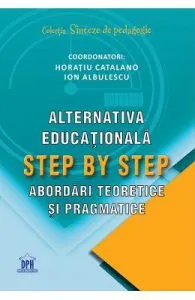 Alternativa educationala Step by Step: Abordari teoretice si pragmatice de Horatiu Catalano