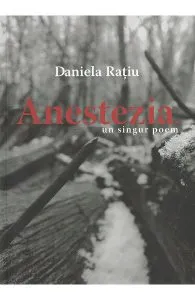 Anestezia. Un singur poem de Daniela Ratiu