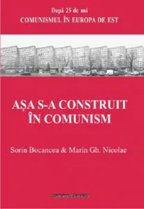 Asa s-a construit in comunism de Sorin Bocancea