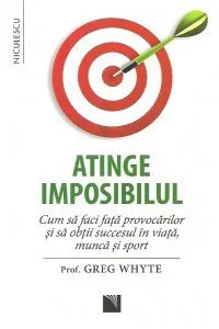 Atinge imposibilul de Greg Whyte