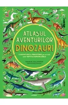 Atlasul aventurilor. Dinozauri de Emily Hawkins