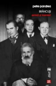 Brancusi. Amicii si inamicii. Sociologia lui Brancusi de Petre Pandrea